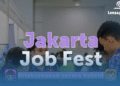 Jobfest Jakarta 2025 Cuma 2 Hari, Kesempatan Emas Buat yang Cari Kerja!